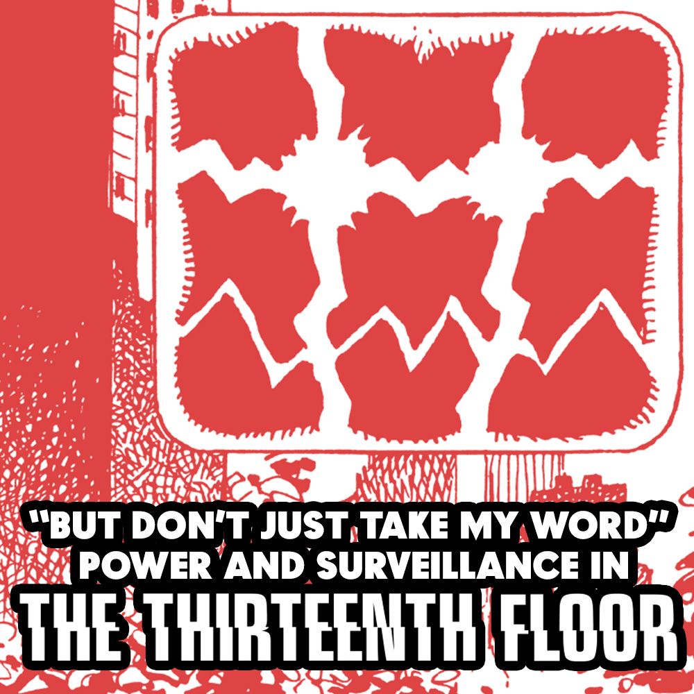 “But don’t just take my word”:  Power and Surveillance in ‘The Thirteenth Floor’