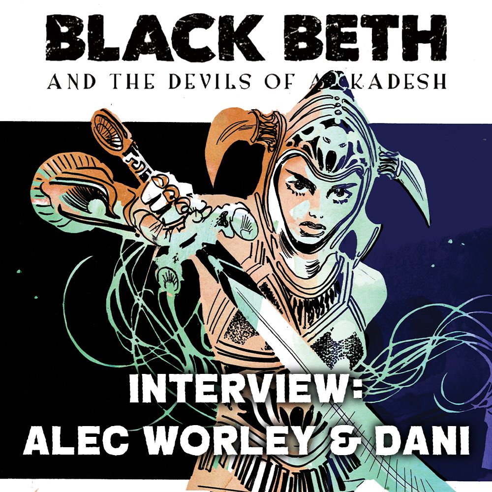 Interview: The Return Of Black Beth With Alec Worley And DaNi…